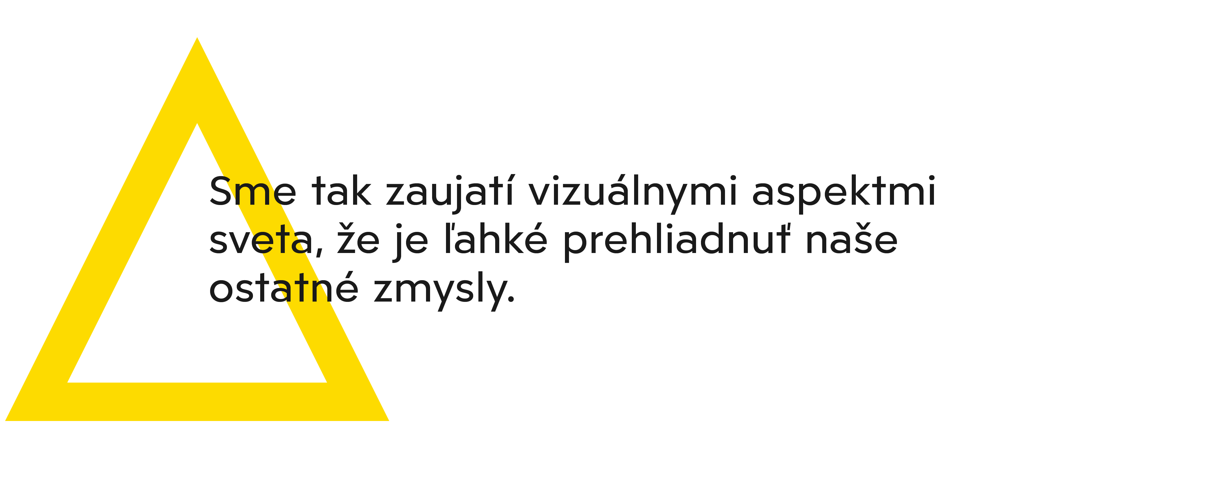 Grafický prvok s textom upozorňujúcim na dominanciu vizuálneho vnímania a prehliadanie ostatných zmyslov v komunikácii.